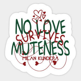 no love survives muteness MILAN KUNDERA BY CHAKIBIUM Sticker